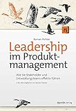 Leadership im Produktmanagement: Wie Sie Stakeholder und Entwicklungsteams effektiv fü