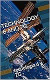 TECHNOLOGY 6 AND 7G: tecnología 6 y 7G (Spanish Edition)