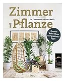 Zimmer mit Pflanze: Kreative Wohn-Ideen & praktische Tipps. Zimmerpflanzen für jeden Raum und Standort; mit Pflegetipps und bebilderten Pflanzenp