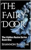 The Fairy Door: The Hidden Realm Series Book One (English Edition)