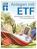 Anlegen mit ETF: Geld bequem investieren mit ETF und Indexfonds – Handbuch für Einsteiger und Fortgeschrittene von Stiftung W