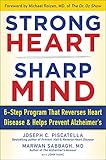 STRONG HEART, SHARP MIND: The 6-Step Brain-Body Balance Program that Reverses Heart Disease and Helps Prevent Alzheimer’s (English Edition)