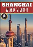 Shanghai Word Search: 40 Fun Puzzles With Words Scramble for Adults, Kids and Seniors | More Than 300 Words On Shanghai and Chinese Cities, Famous ... History Terms and Heritage Vocabulary