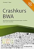 Crashkurs BWA: Betriebswirtschaftliche Auswertungen erstellen, lesen und verstehen (Haufe Fachbuch)