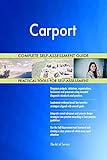 Carport All-Inclusive Self-Assessment - More than 700 Success Criteria, Instant Visual Insights, Comprehensive Spreadsheet Dashboard, Auto-Prioritized for Quick R