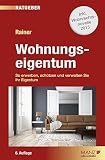 Wohnungseigentum: So erwerben, schützen und verwalten Sie Ihr Eigentum (MANZ Ratgeber 1)