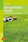 Der perfekte Rasen: Richtig anlegen und pfleg