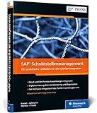 SAP-Schnittstellenmanagement: Ihr Guide für den Schnittstellendschungel. Mit zahlreichen Best Practices auf über 500 Seiten (SAP PRESS)