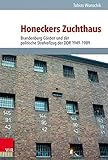 Honeckers Zuchthaus: Brandenburg-Görden und der politische Strafvollzug der DDR 1949-1989 (Analysen und Dokumente der BStU, Band 51) (Analysen und ... Demokratischen Republik (BStU), Band 51)
