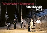 Tanztheater Wuppertal Pina Bausch 2022 Bildkalender A3 Spiralbindung
