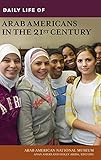 Daily Life of Arab Americans in the 21st Century (Greenwood Press Daily Life Through History)