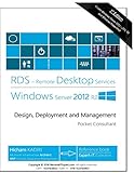 Remote Desktop Services Windows Server 2012 R2: Design, Deployment and Management (RDS Pocket Consultant, Band 1)