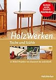 HolzWerken - Tische und Stühle: 14 Möbel-Projekte von klassisch b