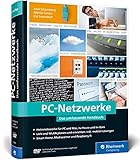 PC-Netzwerke: Das umfassende Handbuch für Einsteiger in die Netzwerktechnik. Für Büro und Z