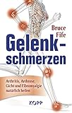 Gelenkschmerzen: Arthritis, Arthrose, Gicht und Fibromyalgie natü