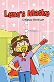 Lena’s Maske: Eine bezaubernde Geschichte für Kinder über den Umgang mit der Maskenpflicht und Corona - Kinderbuch für Mädchen und Jungen ab 6 J