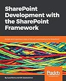 SharePoint Development with the SharePoint Framework: Design and implement state-of-the-art customizations for SharePoint (English Edition)