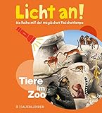 Tiere im Zoo: Licht an! (Licht an! Die Reihe mit der magischen Taschenlampe, Band 3)