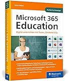Microsoft 365 Education: Digital unterrichten mit Microsoft Teams, OneNote, Office und Co. Das Handbuch für Lehrer*innen, perfekt für Einsteig