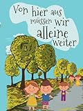 Von hier aus müssen wir alleine weiter: Erinnerungsbuch I Freundebuch für Erzieherinnen I Abschiedsgeschenk Kindergarten I Dankeschö