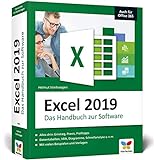 Excel 2019: Das große Excel-Handbuch. Einstieg, Praxis, Profi-Tipps – das Kompendium für die Anwender-Praxis. Aktuell, auch zu Excel 2007 bis 2016
