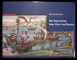 Die Kreuzzüge, Ihre Zeit und Folgen, Mit Beiträgen von Joao Aguiar, Monika Dahncke, Udo Reinhold Jeck, Annemarie Schimmel, nebst beschreibendem Katalog und Abb.,