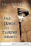 Der Junge, der Träume schenkte: Roman (Luca Di Fulvio Bestseller 1)