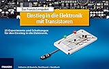 Lernpaket Einstieg in die Elektronik mit Transistoren: 25 Experimente und Schaltungen für den Einstieg in die Elektronik