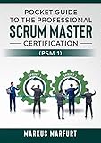 Pocket guide to the Professional Scrum Master Certification (PSM 1)