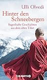 Hinter den Schneebergen: Sagenhafte Geschichten aus dem alten Tib