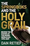 The Springboks and the Holy Grail: Behind the scenes at the Rugby World Cup, 1995-227 (English Edition)