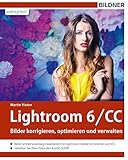 Lightroom 6 und CC: Bilder korrigieren, optimieren und verw