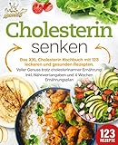 Cholesterin senken: Das XXL Cholesterin Kochbuch mit 123 leckeren und gesunden Rezepten. Voller Genuss trotz cholesterinarmer Ernährung! Inkl. Nährwertangaben und 4 Wochen Ernährungsp