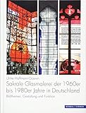 Sakrale Glasmalerei der 1960er bis 1980er Jahre in Deutschland: Bildthemen, Gestaltung und Funk