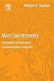 Mass Spectrometry: Techniques for Structural Characterization of Glycans (English Edition)