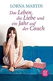 Das Leben, die Liebe und ein Jahr auf der Couch: Der Roman meines Leb