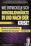 Wie entwicklen sich Immobilienmärkte in und nach der Krise?: Chancen und Risiken „Behind the Scenes“- Einblicke (Krisen-Toolbox 3)