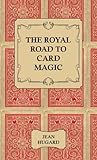 The Royal Road to Card Magic (English Edition)