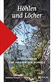 Höhlen und Löcher: Wanderungen zum Innern der Schw