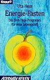 Energie-Fasten: Das Drei-Tage-Programm für eine neue Lebenskraft (Knaur Taschenbücher. Sachbücher)