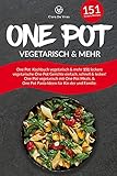 One Pot Kochbuch vegetarisch & mehr: 151 leckere vegetarische One Pot Gerichte einfach, schnell & lecker! One Pot vegetarisch mit One Pot Meals, & One Pot Pasta Ideen für Kinder und F