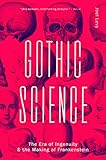 Levy, J: Gothic Science: The Era of Ingenuity and the Making of Frank