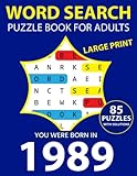 You Were Born In 1989: Word Search Puzzle Book: Large Print Puzzle Book Birthday Gift For Adults & Seniors 85 Puzzles 1500+ Words & Solutions For Enjoy Your Relaxation Time(Volume 69)