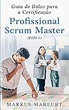 Guia de Bolso para a Certificação Profissional Scrum Master (PSM 1)