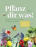 Pflanz dir was! Mediterranes und Exotisches für Garten und Balkon. Mit Pflegetipps, Dekoideen und Rezep