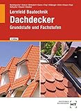 Lernfeld Bautechnik Dachdecker: Grundstufe und F