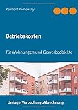 Betriebskosten: für Wohnungen und Gewerbeobjekte: Umlage, Verbuchung, Abrechnung