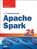 Apache Spark in 24 Hours, Sams Teach Yourself (English Edition)