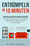 Entrümpeln in 10 Minuten: Schluss mit dem Chaos - 9 einfache Schritte, wie Sie mit minimalem Zeitaufwand nachhaltig Ordnung in Ihr Reich bringen ... entrümpeln,ordnung halten,chaos und ordnung)