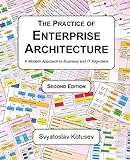 The Practice of Enterprise Architecture: A Modern Approach to Business and IT Alig
